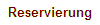 Reservierung